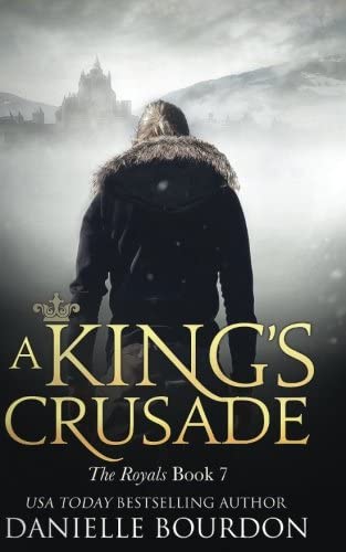 A King's Crusade: The Royals (The Latvala Royals) (Volume 7)