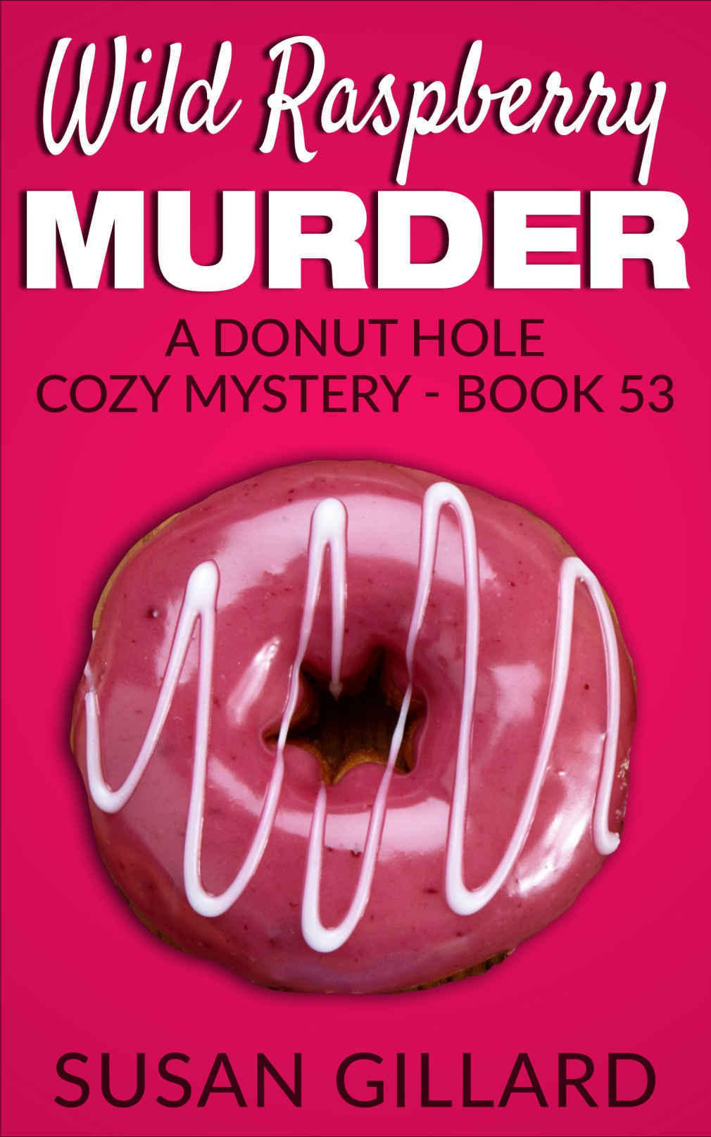 Wild Raspberry Murder: A Donut Hole Cozy Mystery - Book 53 (Volume 53)