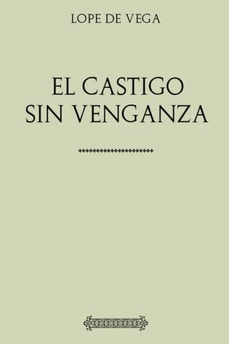 Colecci&oacute;n Lope de Vega: El castigo sin venganza (Spanish Edition)