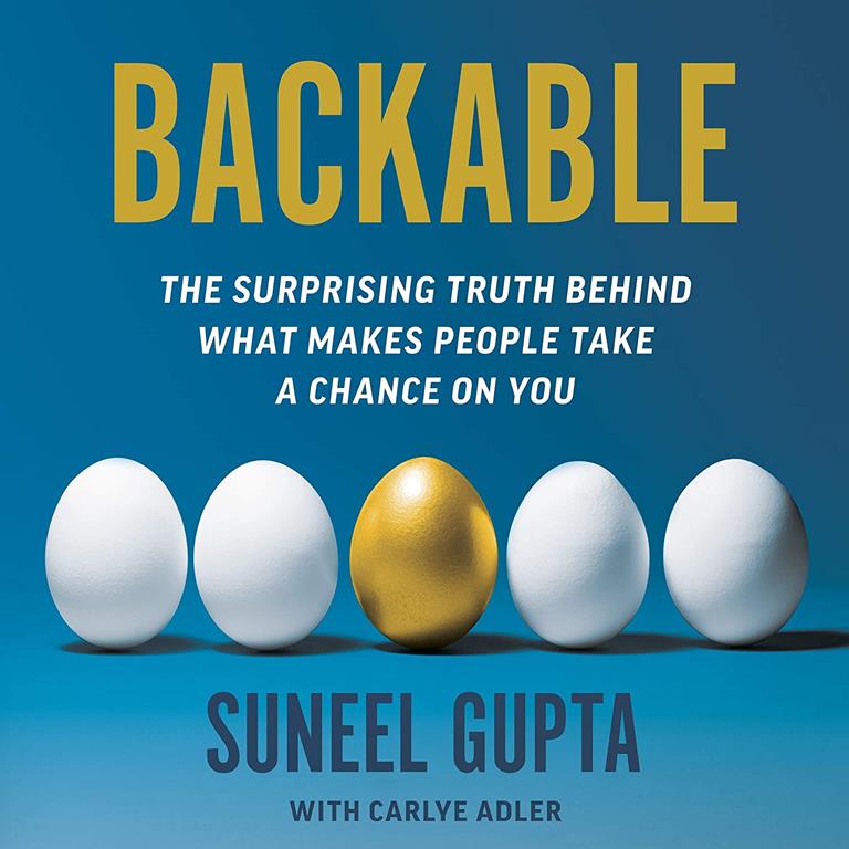 Backable: How to Convince Anyone to Take a Chance on You