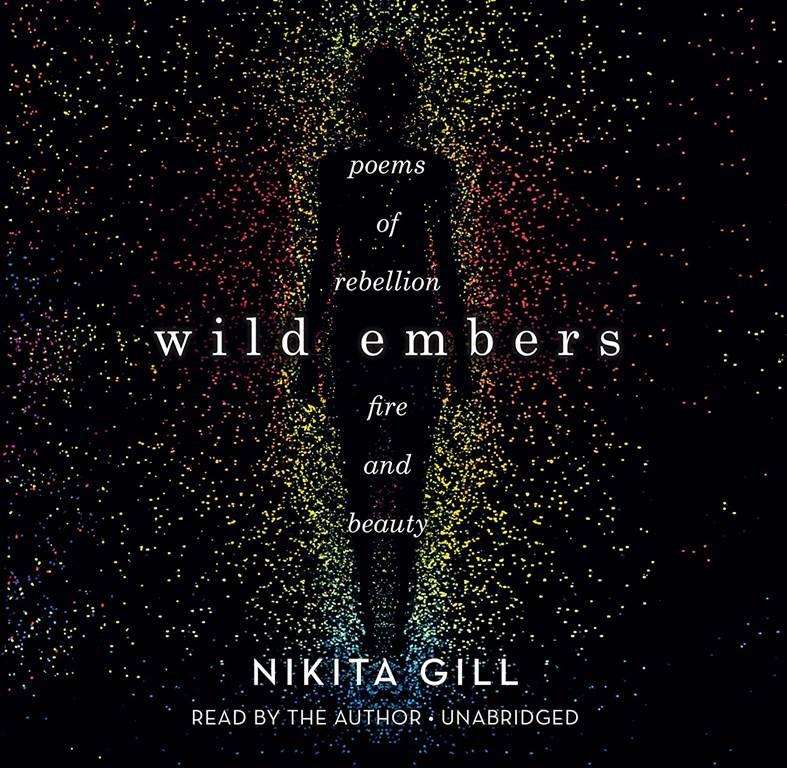 Wild Embers: Poems of Rebellion, Fire, and Beauty