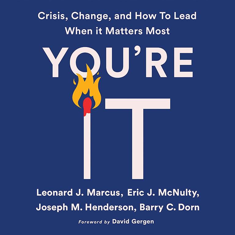 You're It: Crisis, Change, and How to Lead When It Matters Most