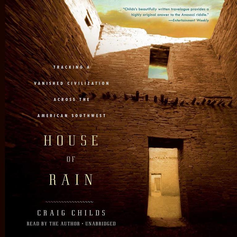 House Of Rain: Tracking a Vanished Civilization Across the American Southwest