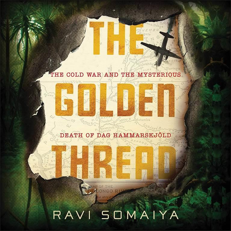 The Golden Thread Lib/E: The Cold War and the Mysterious Death of Dag Hammarskj&ouml;ld