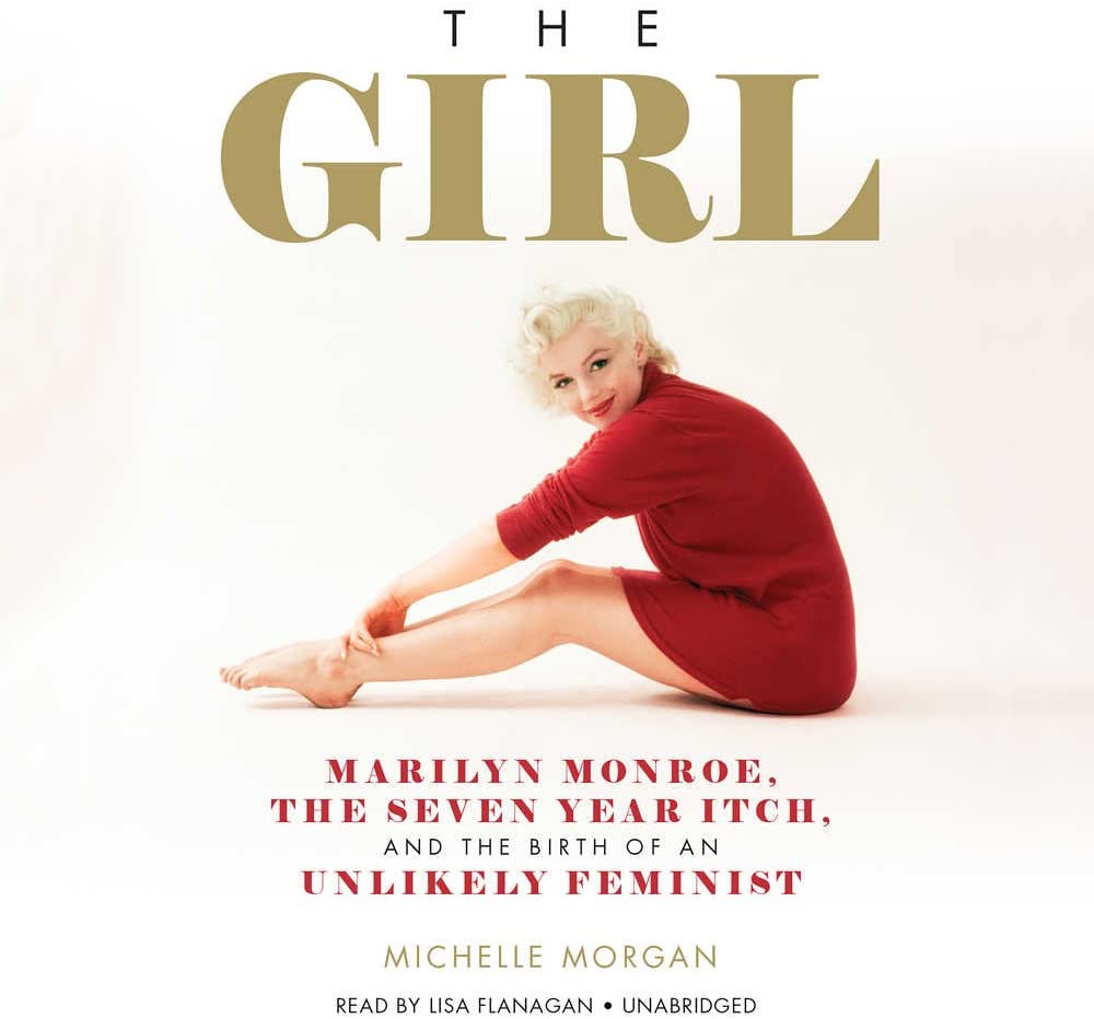 The Girl: Marilyn Monroe, The Seven Year Itch, and the Birth of an Unlikely Feminist