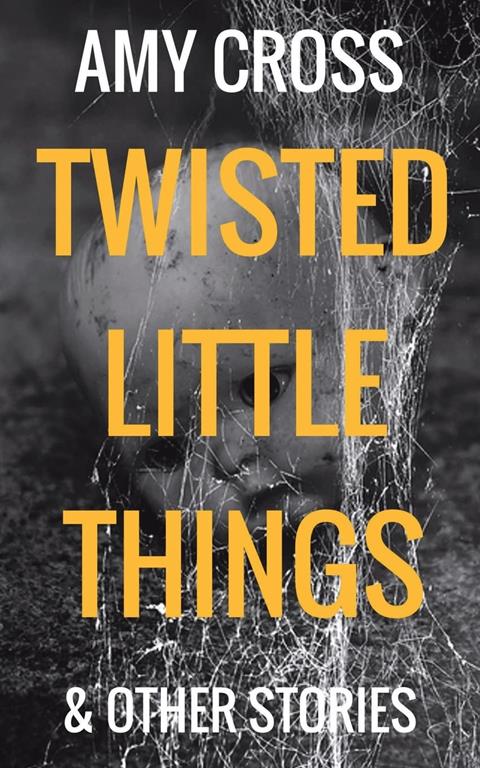 Twisted Little Things and Other Stories