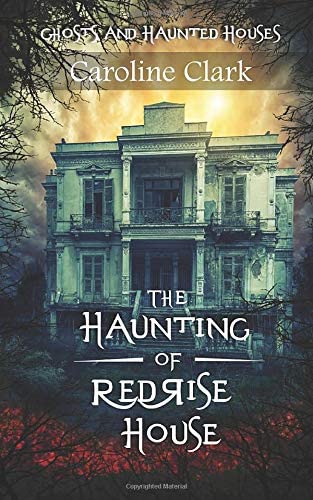 The Haunting of RedRise House: Ghosts and Haunted Houses