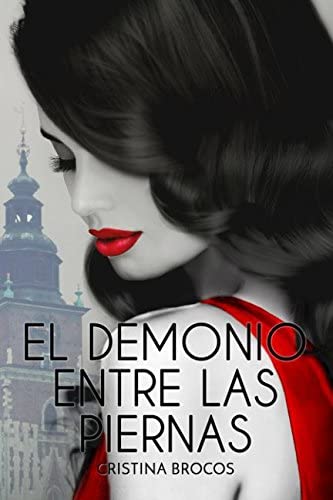 EL DEMONIO ENTRE LAS PIERNAS (Spanish Edition)