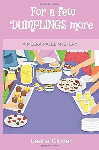 For a few Dumplings More (Meera Patel Cozy Mystery Series)