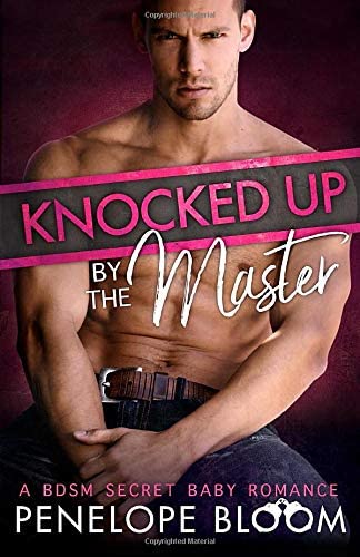 Knocked Up by the Master: A BDSM Secret Baby Romance