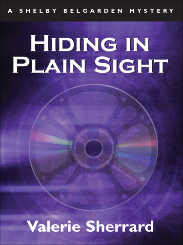 Hiding in Plain Sight: A Shelby Belgarden Mystery (Shelby Belgarden Mysteries)