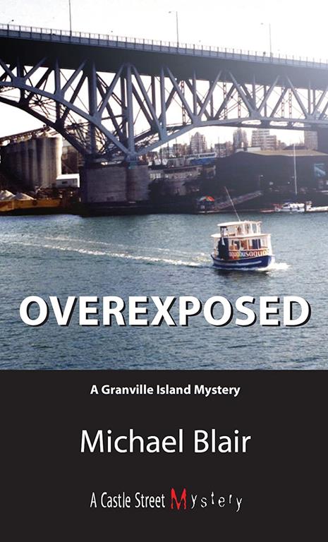 Overexposed: A Granville Island Mystery