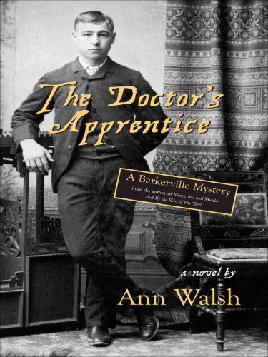 The Doctor's Apprentice: A Barkerville Mystery (A Barkerville Mystery, 2)