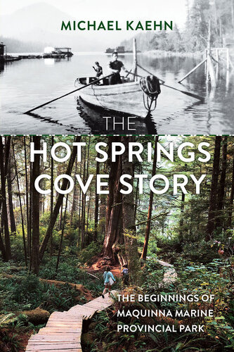 The Hot Springs Cove story : the beginnings of Maquinna Marine Provincial Park