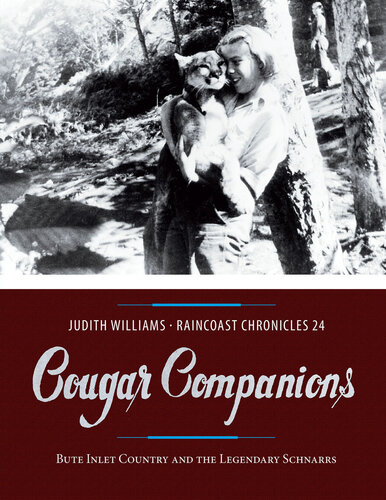 Raincoast chronicles 24 : cougar companions : Bute Inlet Country and the legendary Schnarrs