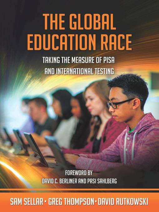 The global education race : taking the measure of PISA and international testing