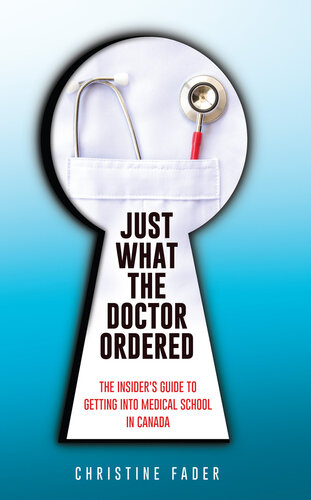 Just what the doctor ordered : the insider's guide to getting into medical school in Canada