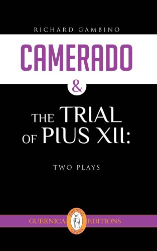 Camerado & the trial of Pius XII : two plays