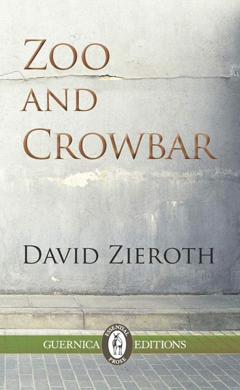 Zoo and Crowbar (109) (Essential Prose Series)