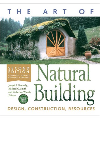 The Art of Natural Building--Completely Revised, Expanded and Updated