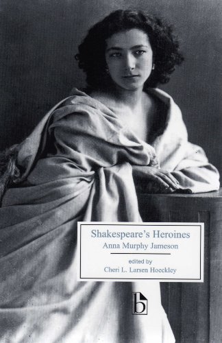 Shakespeare's Heroines, Or Characteristics Of Women (Broadview Edition) (Broadview Edition)