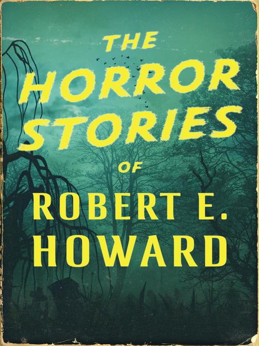 The Horror Stories of Robert E. Howard