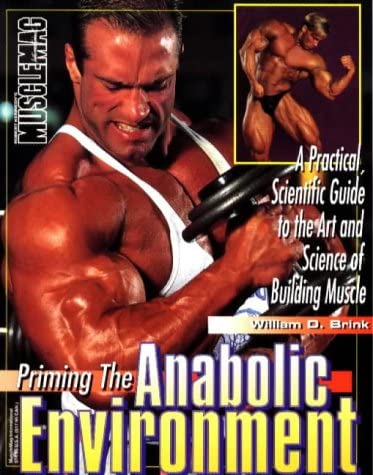 Priming the Anabolic Environment: A Practical, Scientific Guide to the Art and Science of Building Muscle