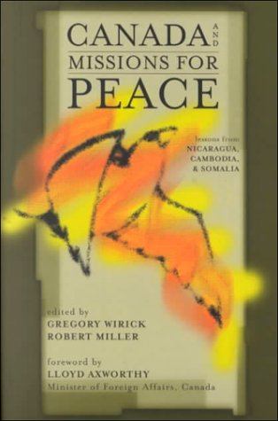 Canada and missions for peace : lessons from Nicaragua, Cambodia and Somalia