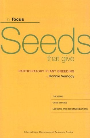 Seeds That Give: Participatory Plant Breeding (In_Focus Collection)