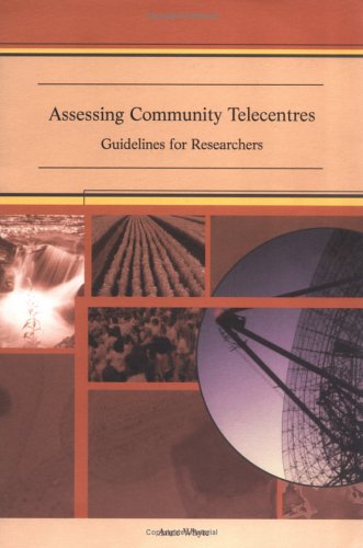 Assessing Community Telecentres : Guidelines for Researchers.