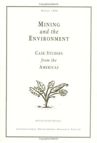 Mining and the Environment : Case Studies from the Americas.