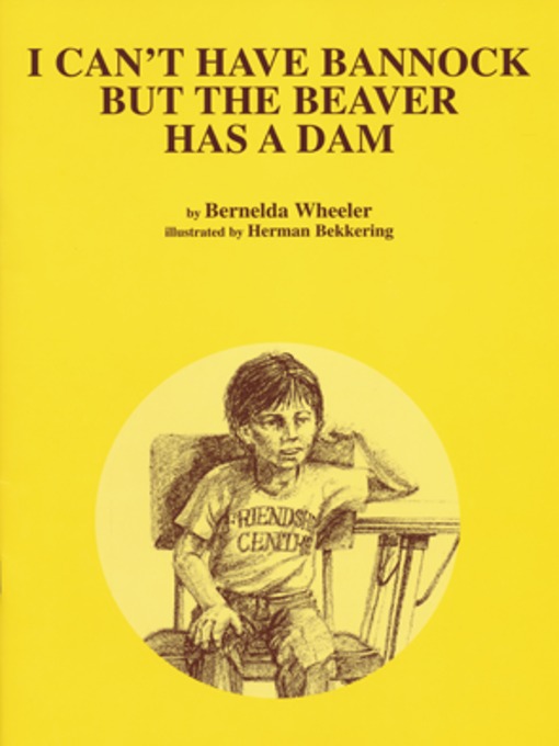 I Can't Have Bannock But The Beaver Has A Dam
