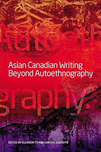 Asian Canadian Writing Beyond Autoethnography