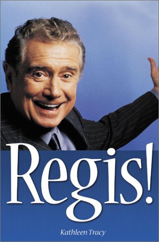 Regis! the Unauthorized Biography