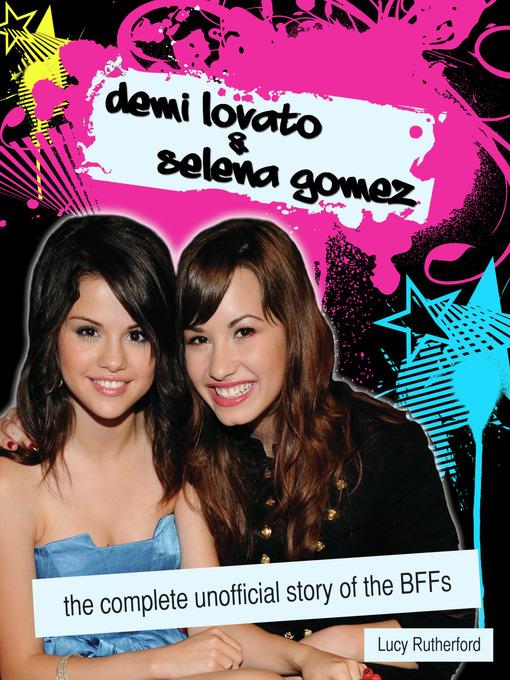 Demi Lovato and Selena Gomez