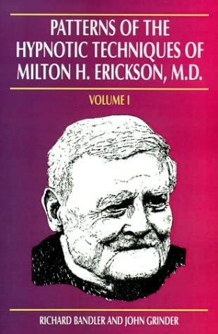 Patterns of the Hypnotic Techniques of Milton H. Erickson, M.D.