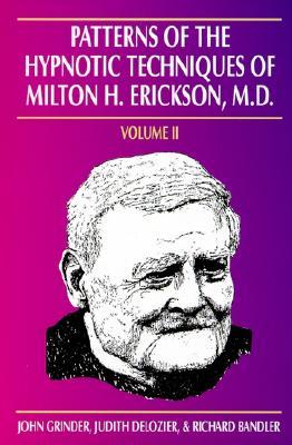 Patterns of the Hypnotic Techniques of Milton H. Erickson, M.D.