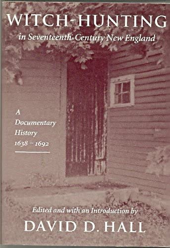 Witch-Hunting in Seventeenth-Century New England: A Documentary History, 1638-1693