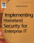 Implementing Homeland Security for Enterprise It