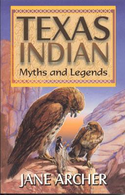 Texas Indian Myths and Legends