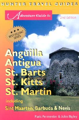 Adventure Guide To Anguilla, Antigua, St. Barts, St. Kitts, St. Martin