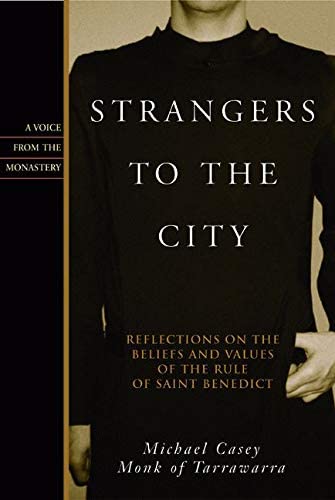 Strangers to the City: Reflections on the Beliefs and Values of the Rule of St. Benedict - Paperback (Voices from the Monastery)