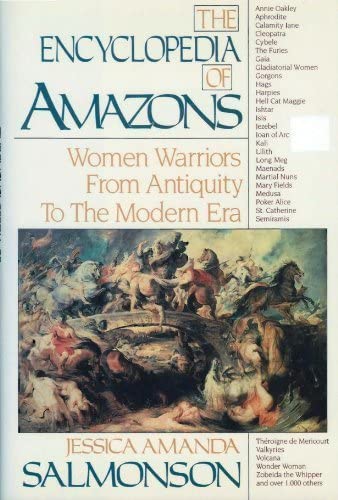 The Encyclopedia of Amazons: Women Warriors from Antiquity to the Modern Era