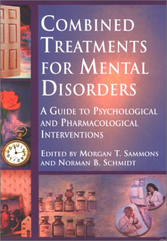 Combined Treatments for Mental Disorders: A Guide to Psychological and Pharmacological Interventions