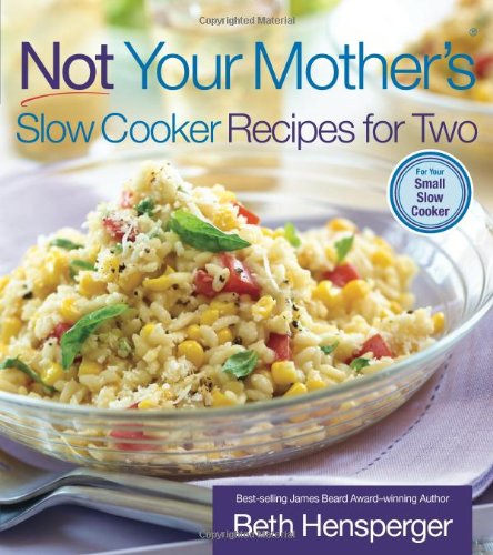 Not Your Mother's Slow Cooker Recipes for Two