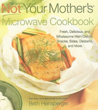 Not Your Mother's Microwave Cookbook