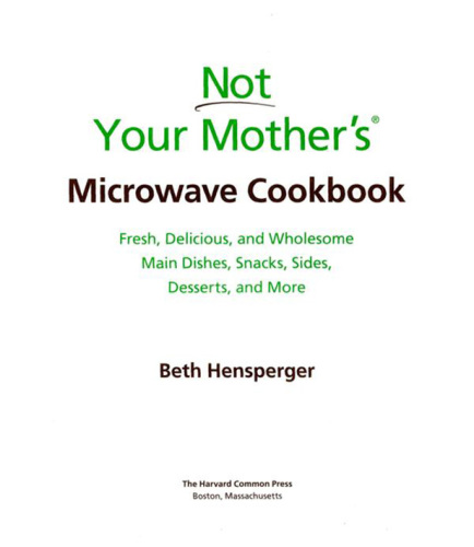 Not Your Mother's Microwave Cookbook