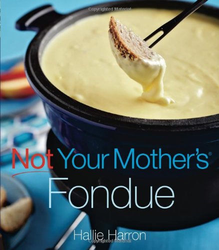 Not Your Mother's Fondue