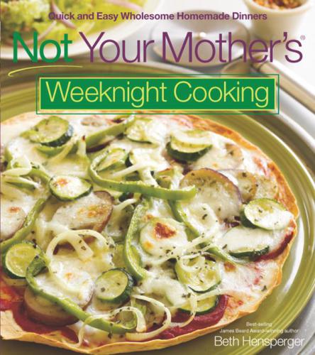 Not Your Mother's Weeknight Cooking