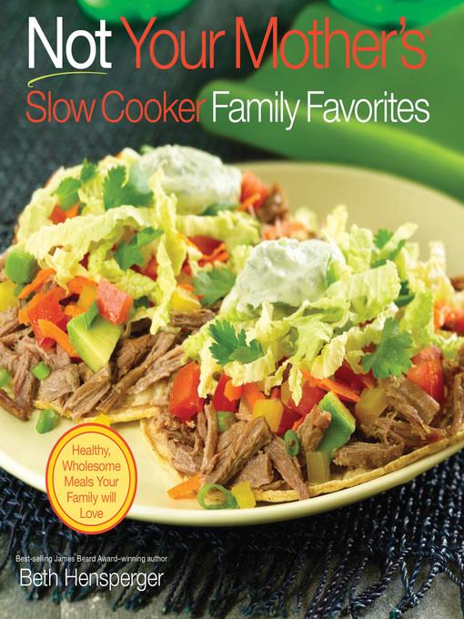 Not Your Mother's Slow Cooker Family Favorites